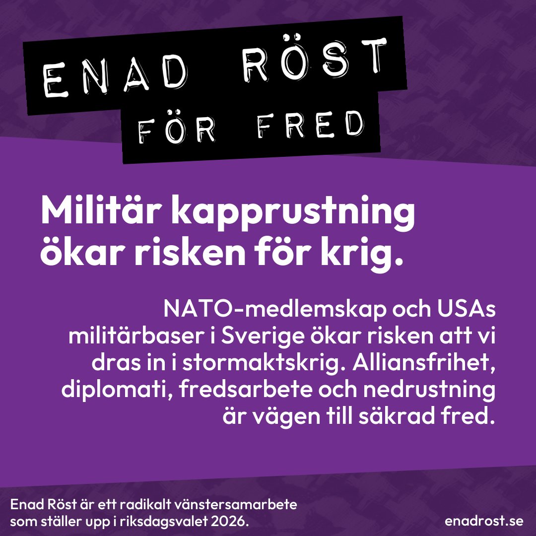Enad Röst skriver om att militär kapprustning ökar risken för krig, och säger att alliansfrihet, diplomati, fredsarbete och nedrustning är vägen till säkrad fred.