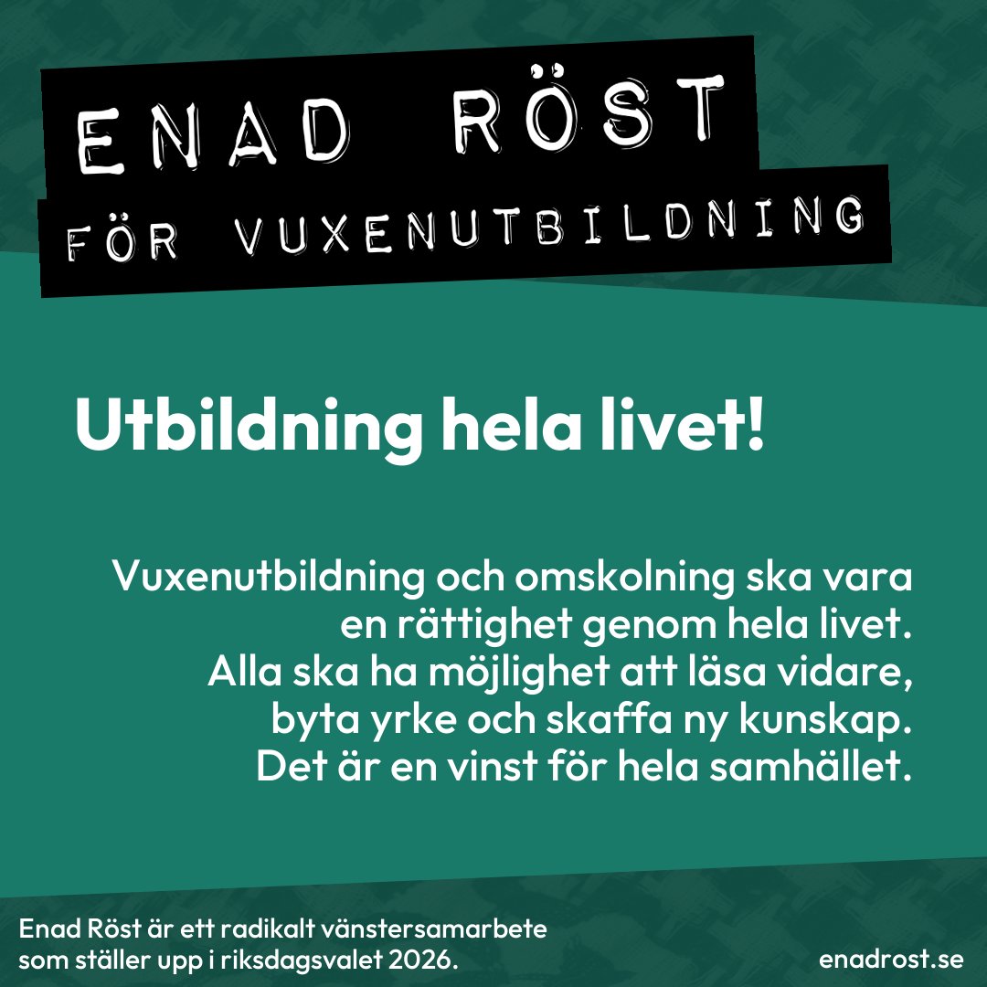 Enad Röst menar att vuxenutbildning och omskolning ska vara en rättighet genom hela livet. Det är en vinst för hela samhället.