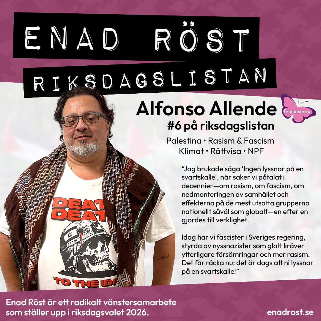 En bild på Alfonso Allende, som är nummer 6 på riksdagslistan. Bredvid hans namn är en logga för Feministerna, i form av en rosa och lila fjäril.

Bredvid porträttetbilden på Alfonso står orden Palestina, Rasism & Fascism, Klimat, Rättvisa, NPF.

Nedanför detta är ett citat:


